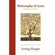 Philosophy of Love A Partial Summing-Up by Singer, Irving; Soble, Alan, 9780262516174