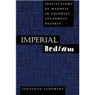 Imperial Bedlam by Sadowsky, Jonathan Hal, 9780520216174