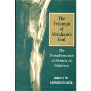 Triumph of Abraham's God The Transformation Of Identity In Galatians by Longenecker, Bruce, 9780567086174
