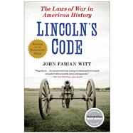 Lincoln's Code The Laws of War in American History by Witt, John Fabian, 9781416576174