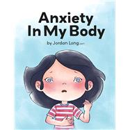 Anxiety In My Body by Long, Jordan, 9798350986174