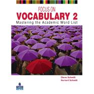 Focus on Vocabulary 2 Mastering the Academic Word List by Schmitt, Diane; Schmitt, Norbert, 9780131376175