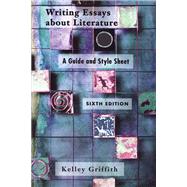 Writing Essays About Literature A Guide and Style Sheet by Griffith, Kelley, 9780155066175