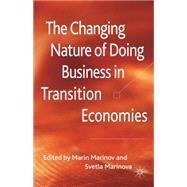 The Changing Nature of Doing Business in Transition Economies by Marinov, Marin; Marinova, Svetla, 9780230516175