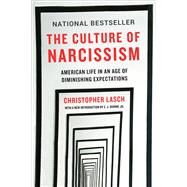 The Culture of Narcissism American Life in An Age of Diminishing Expectations by Lasch, Christopher, 9780393356175