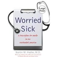 Worried Sick: A Prescription for Health in an Overtreated America by Hadler, Nortin M., M.D., 9780807886175