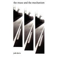 The Muse And The Mechanism by Davis, Josh, 9780974726175