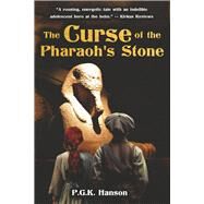 The Curse of the Pharaoh's Stone by Hanson, P. G. K.; Pero, Jeff; Gans, Kerry; Kempner, James, 9780991556175