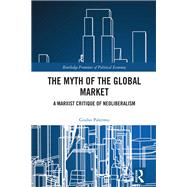 The Myth of the Global Market by Giulio Palermo, 9781032726175