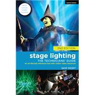 Stage Lighting: The Technicians' Guide An On-the-job Reference Tool with Online Video Resources by Mort, Skip, 9781350376175