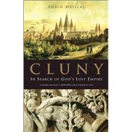 Cluny In Search of God's Lost Empire by Mullins, Edwin, 9781933346175