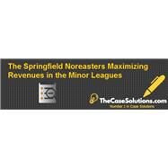 The Springfield Nor'easters: Maximizing Revenues in the Minor Leagues (2510-PDF-ENG) by Frank V. Cespedes Laura Winig Christopher H. Lovelock, 8780000146176