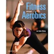 Fitness Through Aerobics by Bishop, Jan Galen, 9780805346176