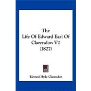 The Life of Edward Earl of Clarendon by Clarendon, Edward Hyde, Earl of, 9781104916176