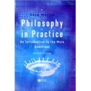 Philosophy in Practice An Introduction to the Main Questions by Morton, Adam, 9781405116176