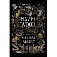 The Hazel Wood by Albert, Melissa, 9781432846176
