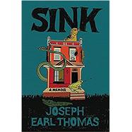 Sink A Memoir by Thomas, Joseph Earl, 9781538706176