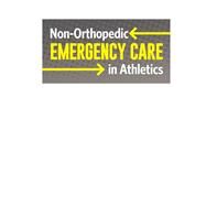 Non-orthopedic Emergency Care in Athletics by Feld, Francis; Gorse, Keith M.; Blanc, Robert O., 9781630916176