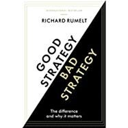 Good Strategy Bad Strategy by Richard Rumelt, 9781781256176