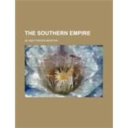 The Southern Empire by Morton, Oliver T., 9780217896177
