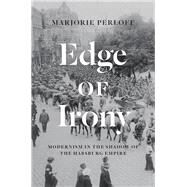 Edge of Irony by Perloff, Marjorie, 9780226566177