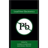Lead-free Electronics by Ganesan, Sanka; Pecht, Michael G., 9780471786177