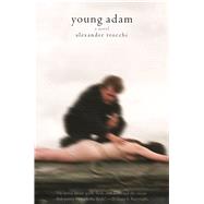 Young Adam A Novel by Trocchi, Alexander; Ulin, David L., 9780802126177