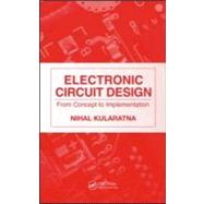 Electronic Circuit Design: From Concept to Implementation by Kularatna; Nihal, 9780849376177