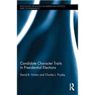 Candidate Character Traits in Presidential Elections by Holian; David, 9781138286177