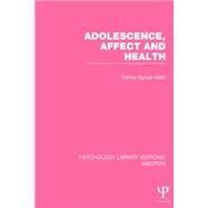 Adolescence, Affect and Health (PLE: Emotion) by Spruijt-Metz; Donna, 9781138806177