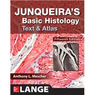Junqueira's Basic Histology: Text and Atlas, Fiifteenth Edition by Mescher, Anthony, 9781260026177