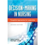 Decision-Making in Nursing: Thoughtful Approaches for Leadership by Lewenson, Sandra B.; Truglio-Londrigan, Marie, 9781284026177