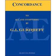 Concordance To All And Everything By G.i. Gurdjieff by Poole, Alan, 9781412036177
