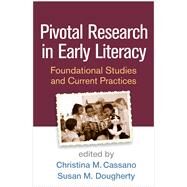 Pivotal Research in Early Literacy Foundational Studies and Current Practices by Cassano, Christina M.; Dougherty, Susan M.; Knapp-Philo, Joanne; Mesmer, Heidi Anne E.; Rose-McCully, M. M., 9781462536177