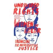 Undivided Rights by Silliman, Jael; Fried, Marlene Gerber; Ross, Loretta; Gutierrez, Elena R., 9781608466177