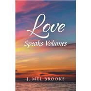 Love Speaks Volumes by Brooks, J. Mel, 9781796026177