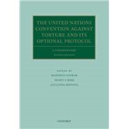 The United Nations Convention Against Torture and its Optional Protocol A Commentary by Nowak, Manfred; Birk, Moritz; Monina, Giuliana, 9780198846178