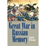 The Great War in Russian Memory by Petrone, Karen, 9780253356178
