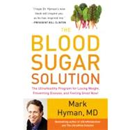 The Blood Sugar Solution The UltraHealthy Program for Losing Weight, Preventing Disease, and Feeling Great Now! by Hyman, Dr. Mark, 9780316196178