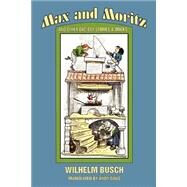 Max and Moritz and Other Bad-Boy Tales by Busch, Wilhelm, 9780918736178