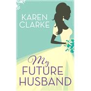My Future Husband by Karen Clarke, 9781472116178