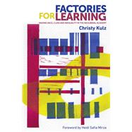 Factories for Learning Making race, class and inequality in the neoliberal academy by Kulz, Christy, 9781526116178