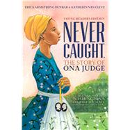 Never Caught, the Story of Ona Judge by Dunbar, Erica Armstrong; Van Cleve, Kathleen, 9781534416178