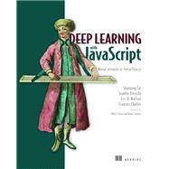 Deep Learning With Javascript by Cai, Shanqing; Bileschi, Stanley; Nielsen, Eric D.; Chollet, Francois (CON); Thorat, Nikhil, 9781617296178