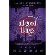 All Good Things by Emma Newman, 9781682306178