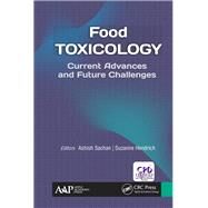 Food Toxicology: Current Advances and Future Challenges by Sachan; Ashish, 9781771886178