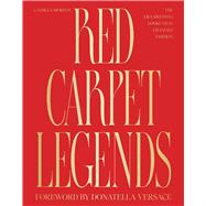 Red Carpet Legends The Era-defining Looks that Changed Fashion by Morton, Camilla, 9781837836178