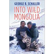 Into Wild Mongolia by Schaller, George B., 9780300246179