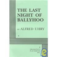 The Last Night of Ballyhoo - Acting Edition by Alfred Uhry, 9780822216179