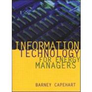 Information Technology for Energy Managers by Capehart; Barney L., 9780824746179